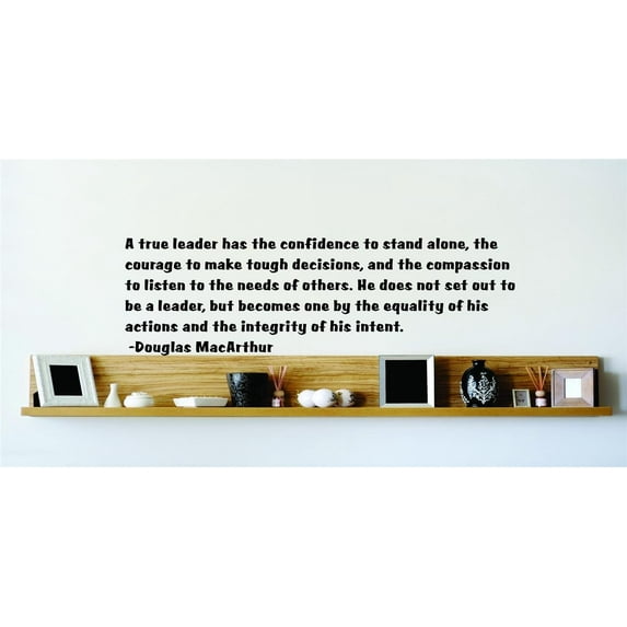 Do It Yourself Wall Decal Sticker A True Leader Has The Confidence To Stand Alone, The Courage To Make Tough Decisions & The Compassion To Listen 20x20