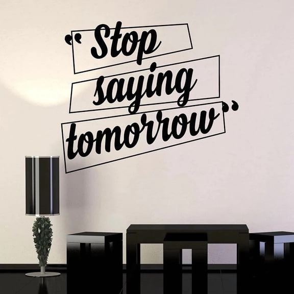 Wall Decal Stop Saying Tomorrow Motivational Quotes Office Home Inspiration Interior Decor Vinyl Window Stickers Art Mural 30x34cm