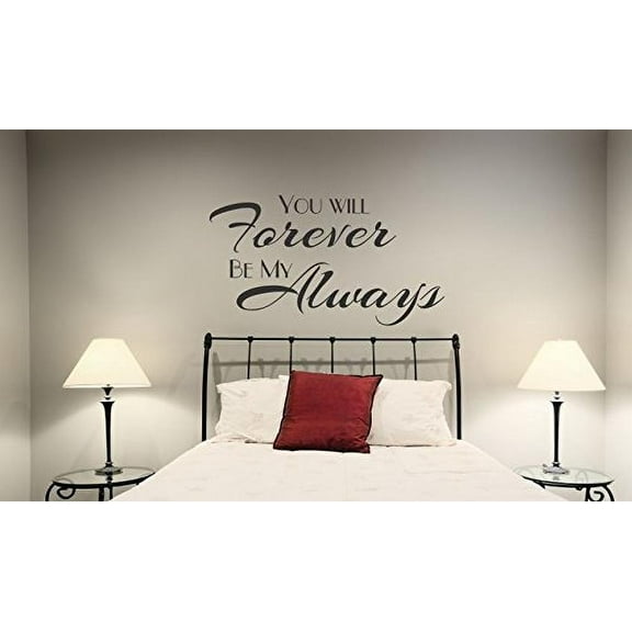 Wall Decal You Will Forever Be My Always Bedroom Love Quotes Wall Decals Sticker, 36x20 , Black