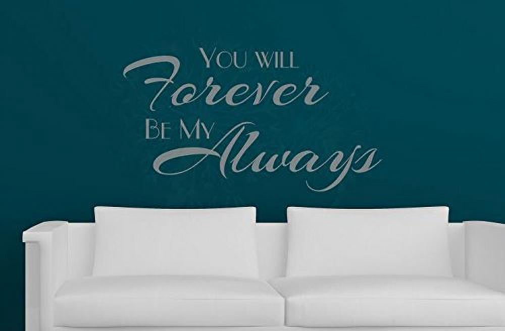 Wall Decal You Will Forever Be My Always Bedroom Love Quotes Wall ...