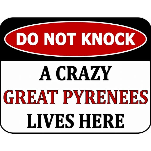 Wall Decor Do Not Knock A Crazy Great Pyrenees Lives Here Sign - 8"x12" Aluminum Metal Tin Yard Sign, Home, Pet Security