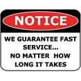 thumbnail image 1 of Wall Decor Notice We Guarantee Fast Service... No Matter How Long it Takes Sign Metal Tin Sign 12" x 8", 1 of 4