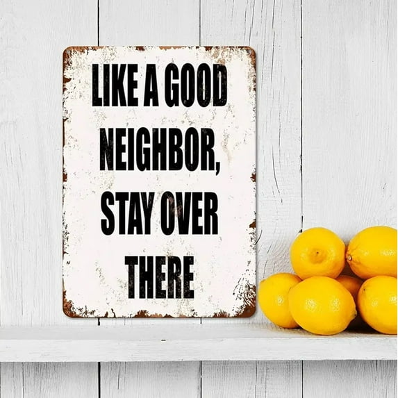 Wall Decor Office Dorm Den Humor Personality Vintage Retro Tin Sign - Like A Good Neighbor, Stay Over There