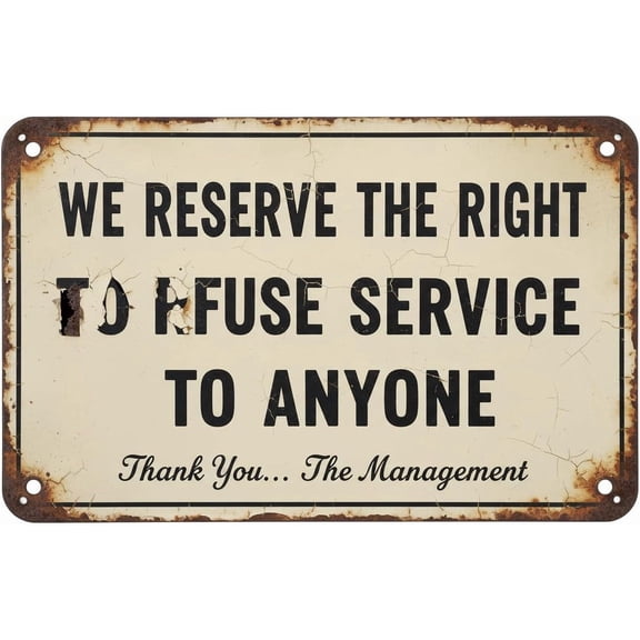 Wall Decor We Reserve The Right To Refuse Service To Anyone Sign - Business 8"x12" Metal Sign Plaque For Man Cave, Yard,Indoor Or Outdoor Display Vintage Signs Aluminum Plates Printed