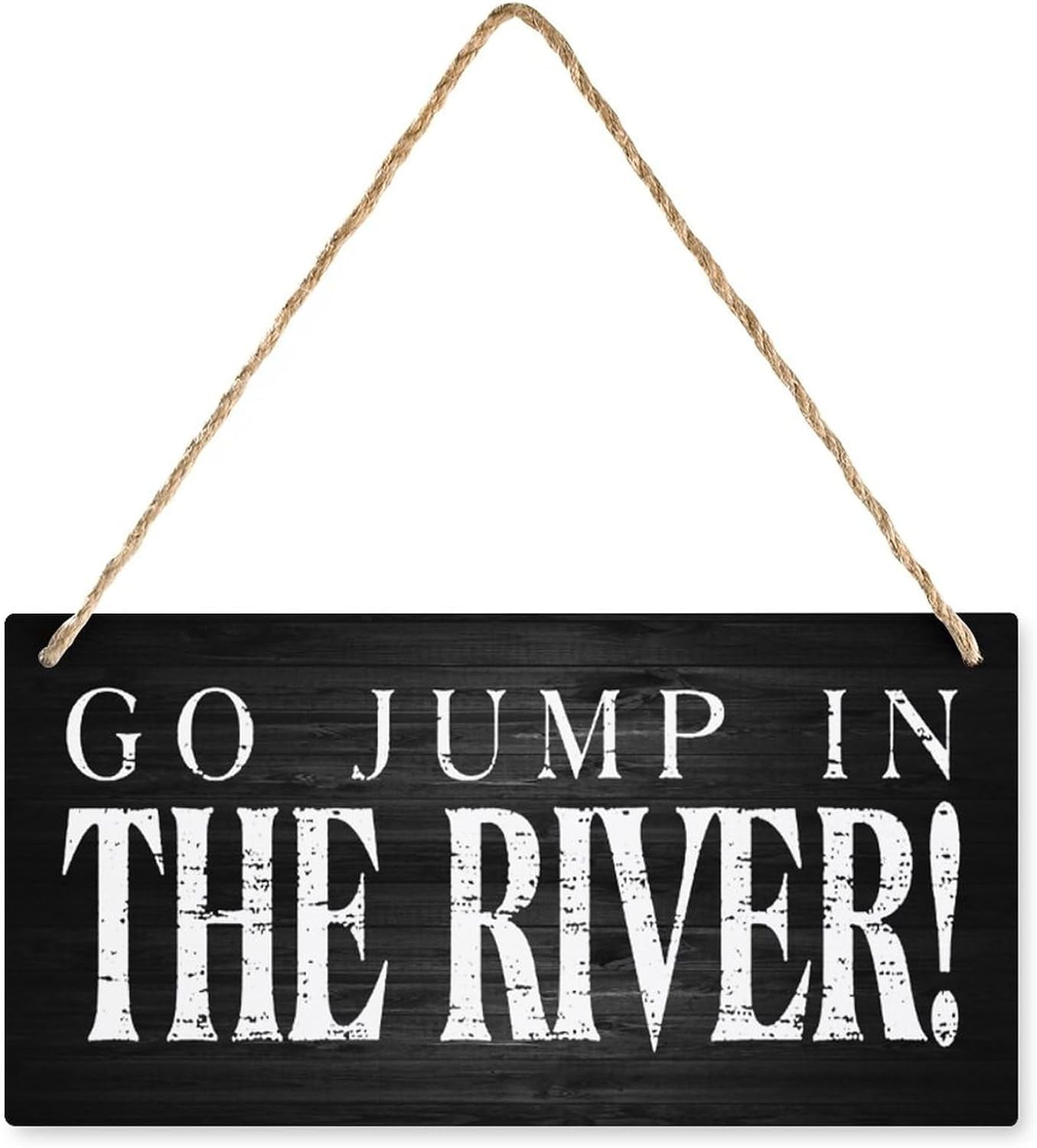 Wall Decor Sign With Warming Quotes Go Jump In The River! Hanging ...