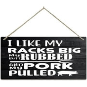 Wall Decor Wood Sign Funny Bbq Smoked Wood Sign Grill Master I Like My Rack Big My Butt Rub And My Pork Pulled Door Sign Wall Decor Sign Personalized Welcome Sign Home Decor Sign Gift 6X12Inch