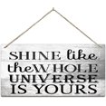 Wall Decor Wood Sign Shine Like The Whole Universe Is Yours Wood Sign