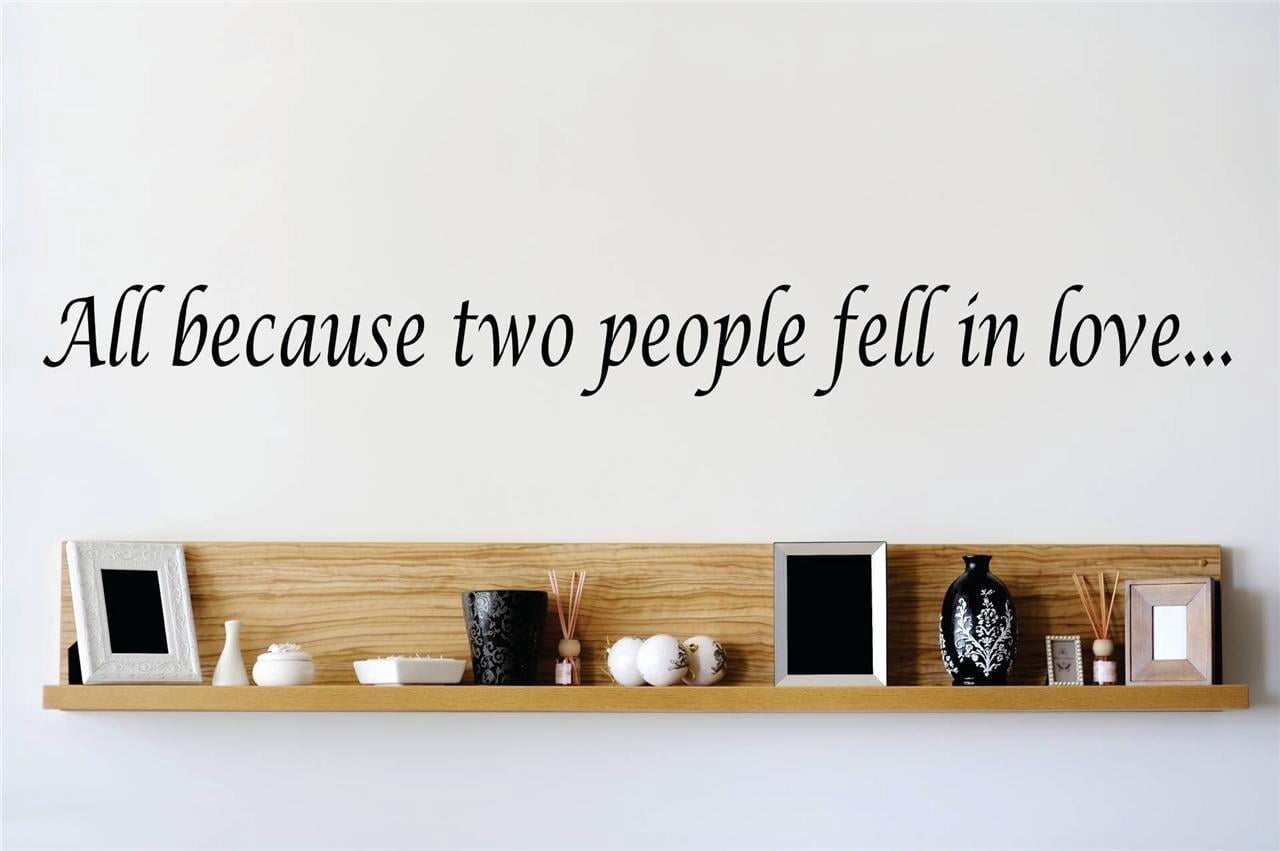 Autocollant Mural Vinyle Citation "All Because Two People Fell In Love" - Grand Format - Neuf