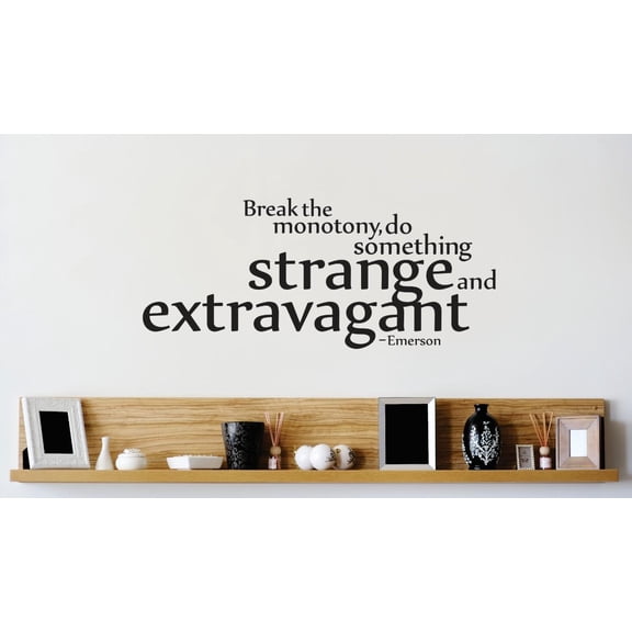 Wall Design Pieces Break The Monotony Do Something Strange & Extravagant Emerson Quote 20x40 Inches
