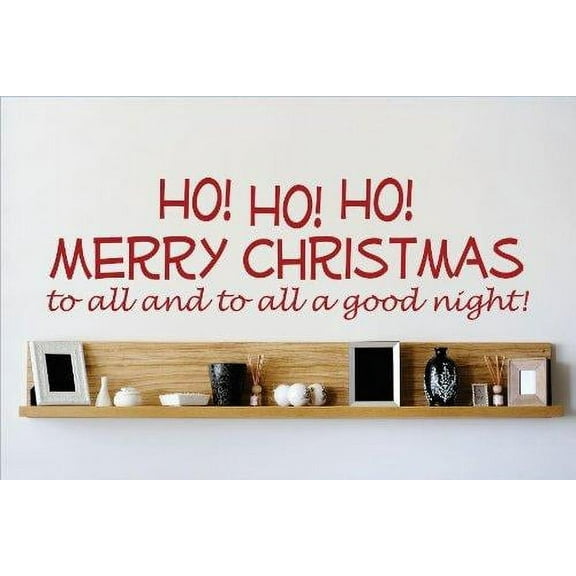 Wall Design Pieces Ho! Ho! Ho! Merry Christmas To All And To All A Good Night! Holiday Seasonal Text Lettering 8 X30"