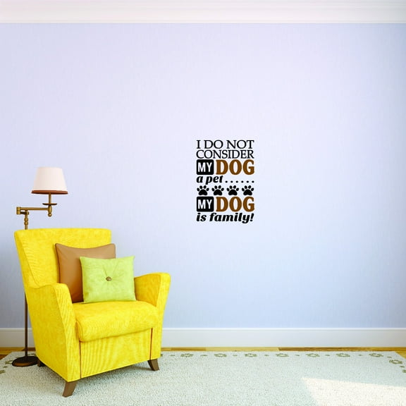 Wall Design Pieces I Do Not Consider My Dog A Pet Dog Is Family Quote 20x40 Inches