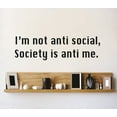 thumbnail image 1 of Wall Design Pieces Im Not Anti Social Society Is Anti Me Funny Quote Car Window Or Home Design 8 X 24", 1 of 1