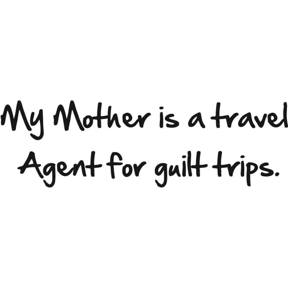 Wall Design Pieces My Mother Is A Travel Agent For Guilt Trips Funny Humor Quote 6 X 20 Inches