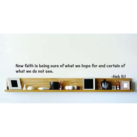 Wall Design Pieces Now Faith Is Being Sure Of What We Hope For And Certain Of What We Do Not See. Heb 111 Life Bible Quote 10x10