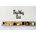 thumbnail image 1 of Wall Design Pieces This Way Out Quote Bathroom 12 X12" -, 1 of 1