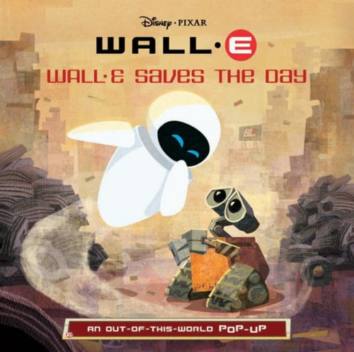 Pre-Owned Wall-E Saves the Day: An Out-Of-This-World Pop-Up (Hardcover) 1423108256 9781423108252
