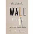thumbnail image 1 of Pre-Owned Wall Flower: A Life on the German Border (Paperback) 1442616229 9781442616226, 1 of 1