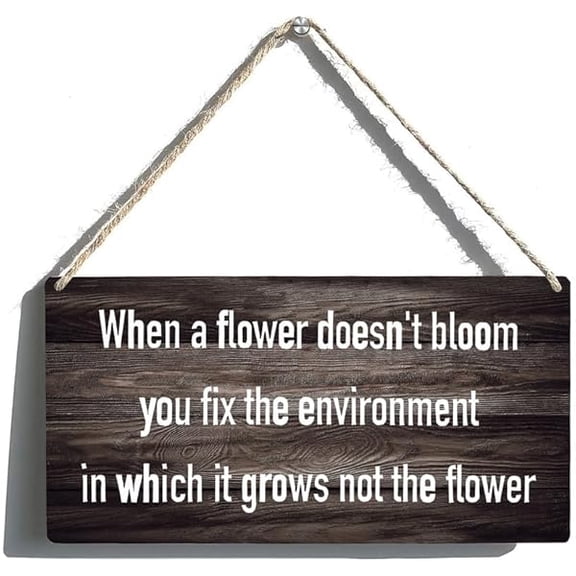 Wall Hanging Decor When A Flower Doesn't Bloom You Fix The Environment in Farmhouse Decorative Wood Signs Home Signs Kitchen Rustic Wall Decor 6x12 Inch