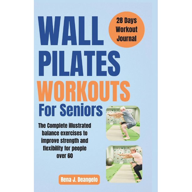 Wall Pilates Workouts For Seniors The Complete illustrated balance