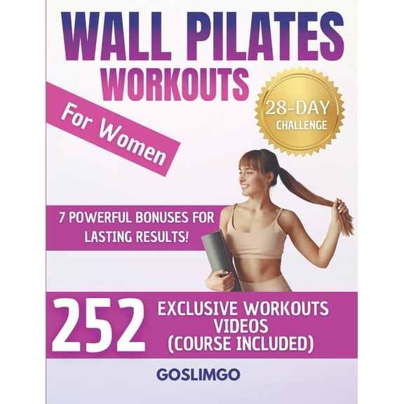 Wall Pilates Workouts For Women: 28-Day Wall Pilates Challenge - Sculpt Your Body, Banish Cellulite, and Burn Fat Fast W, (Paperback)