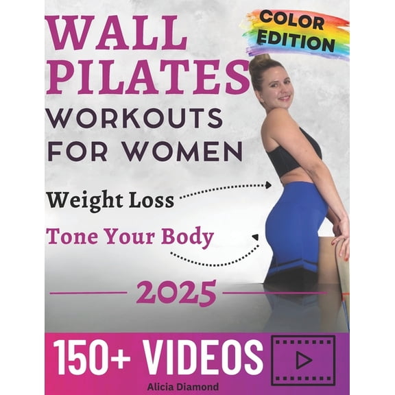 Wall Pilates Workouts for Women: 150+ Step-by-Step Videos and Full-Color Photos to Burn Fat, Sculpt Your Body, and Enhan, (Paperback)
