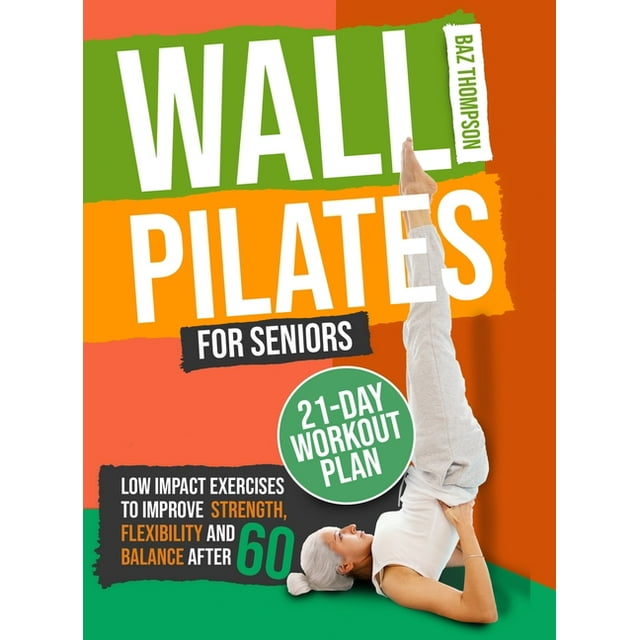 Wall Pilates for Seniors LowImpact Exercises to Improve Strength