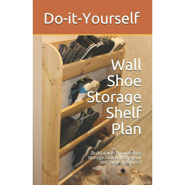 https://i5.walmartimages.com/seo/Wall-Shoe-Storage-Shelf-Plan-Build-a-wall-mount-shoe-storage-rack-to-keep-your-entryway-organized-Paperback-9798552729333_37e3997d-d000-4b7a-b60c-f90570e02630.b7e862cf3c0ab61f543bf7b7fd1c66c9.jpeg?odnHeight=768&odnWidth=768&odnBg=FFFFFF