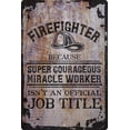 thumbnail image 1 of Wall Sign Firefighter… super courageous miracle worker funny job Decorative Art Wall Decor Funny Gift, 1 of 1