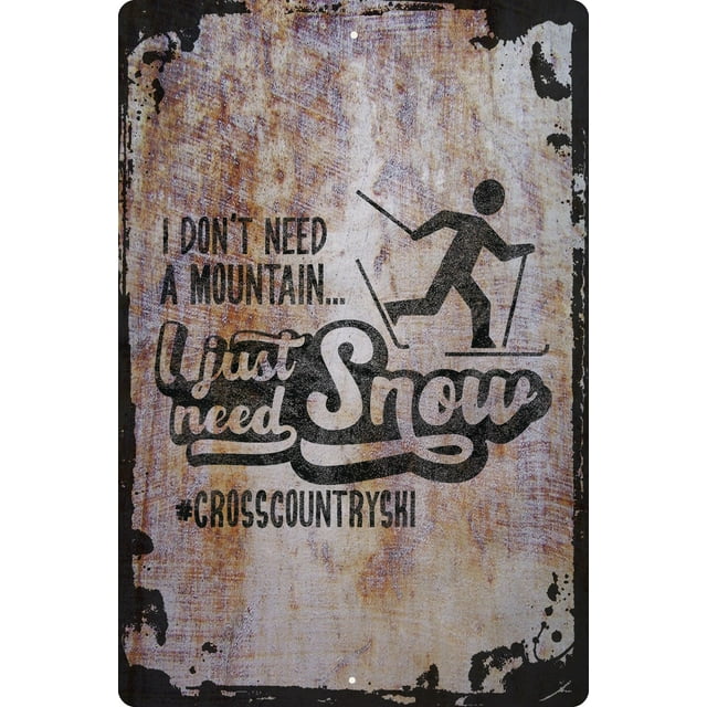 Wall Sign I don’t need a mountain I just need snow ski skiing cross country Decorative Art Wall Decor Funny Gift