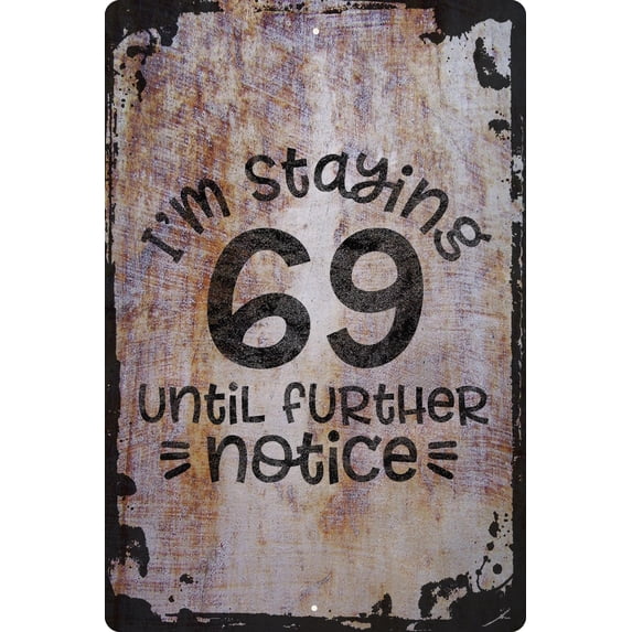 Wall Sign Im staying 69 until further notice funny 70 seventy birthday Decorative Art Wall Decor Funny Gift