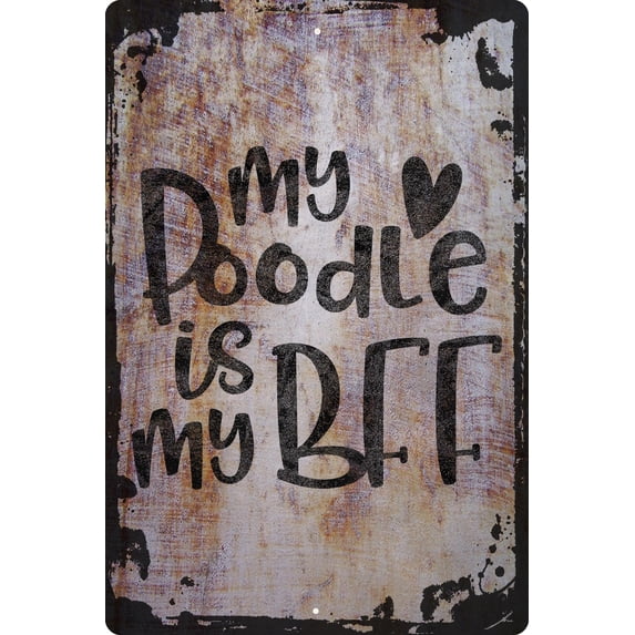 Wall Sign My poodle is my BFF heart love dogs funny pet owner Decorative Art Wall Decor Funny Gift