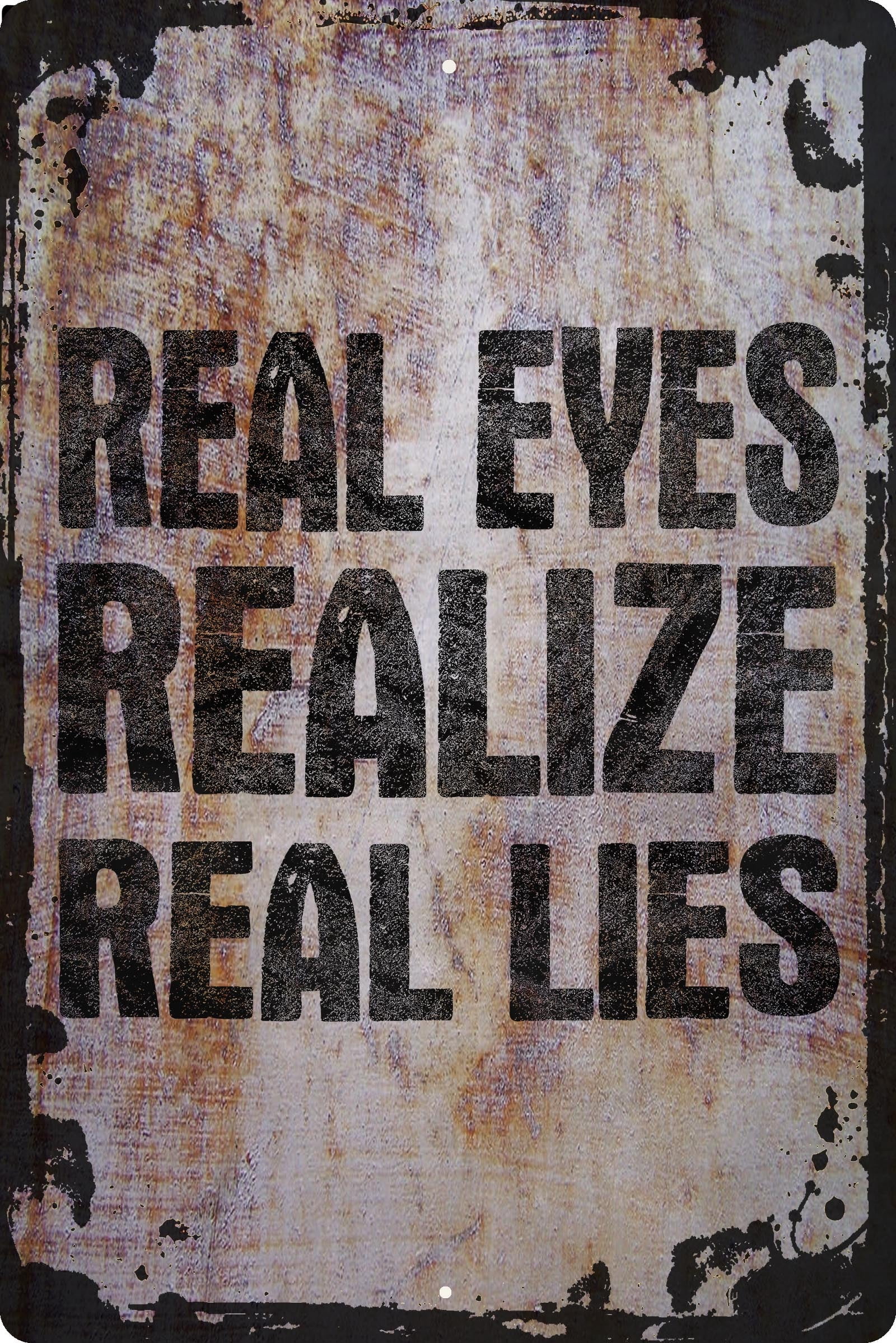 Real Eyes Realize Real Lies Quotes