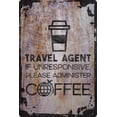 thumbnail image 1 of Wall Sign Travel agent if unresponsive please administer coffee funny Decorative Art Wall Decor Funny Gift, 1 of 1