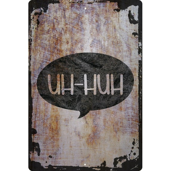 Wall Sign Uh-huh caps quote funny sassy whatever sure ok disbelief Decorative Art Wall Decor Funny Gift