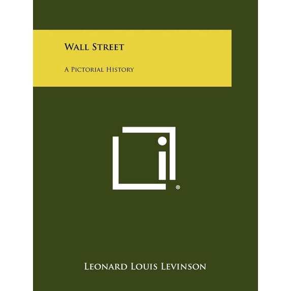 Wall Street: A Pictorial History Paperback 1258521288 9781258521288 Leonard Louis Levinson