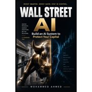 Wall Street AI Build an AI System to Protect Your Capital, Paperback