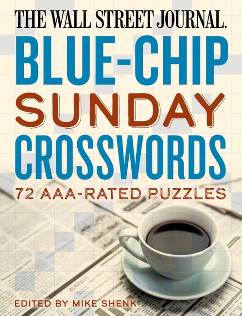 Wall Street Journal Crosswords The Wall Street Journal Blue-Chip Sunday Crosswords: 72 Aaa-Rated Puzzles, (Paperback)