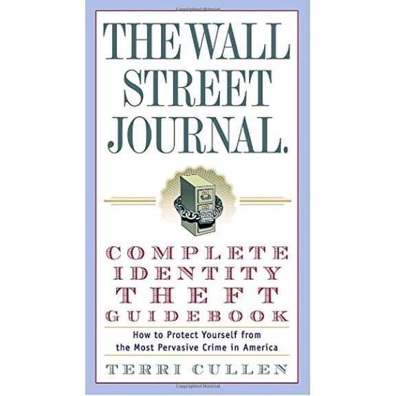 Pre-Owned The Wall Street Journal. Complete Identity Theft Guidebook: How to Protect Yourself from the Most Pervasive Crime in America (Wall Street Journal Identity Theft Guidebook: How to Paperback