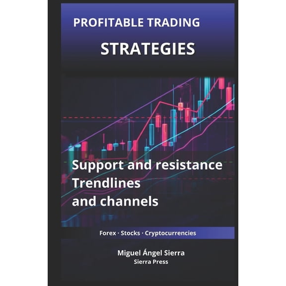 Wall Street Publications - Finance - Inv Profitable Trading Strategies with Support and Resistance: How to Use Trendlines and Channels to Identify High-Probabili, Book 6, (Paperback)