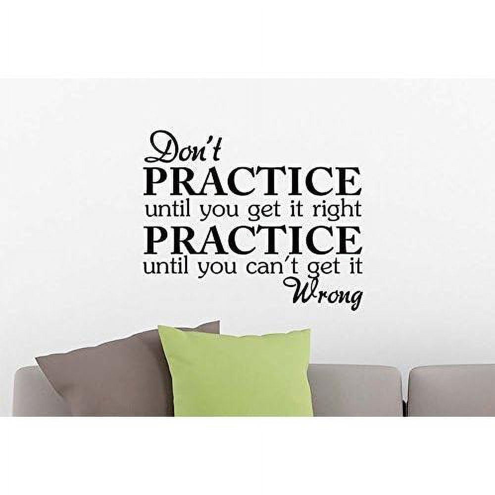 Wall Vinyl Decal Don't Practice Until You Get It Right Practice Until ...