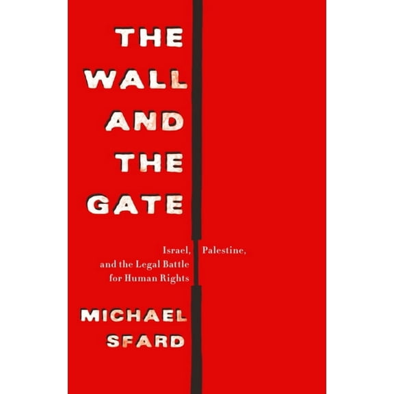 The Wall and the Gate : Israel, Palestine, and the Legal Battle for Human Rights (Paperback)