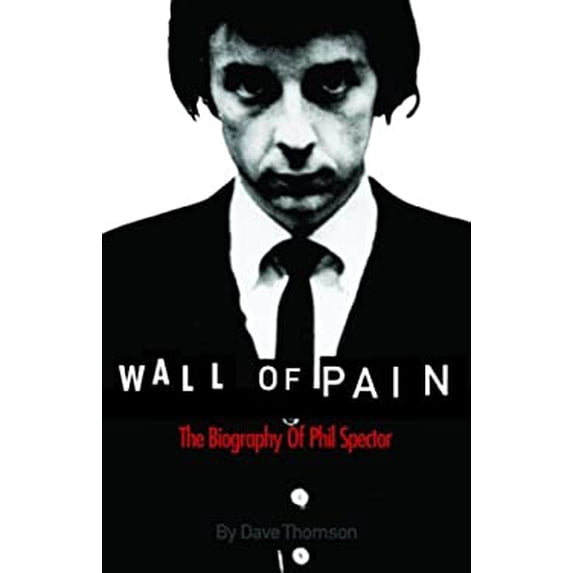 Pre-Owned Wall of Pain: The Biography of Phil Spector (Paperback) 1860745431 9781860745430