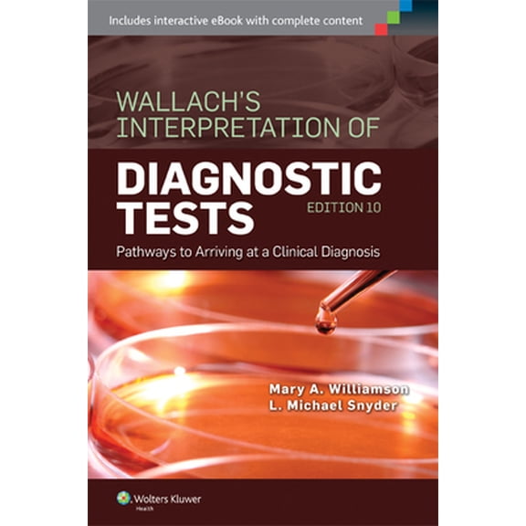 Pre-Owned Wallach's Interpretation of Diagnostic Tests: Pathways to Arriving at a Clinical Diagnosis (Paperback) 1451191766 9781451191769