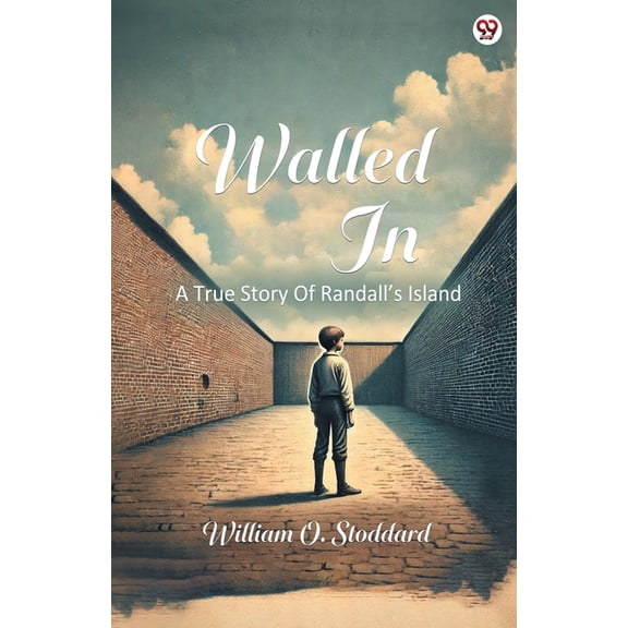 Walled In A True Story Of Randall s Island, (Paperback)