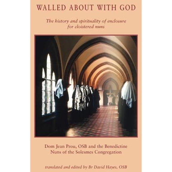 Walled about with God (Paperback) by Osb Dom Prou, Osb Dom Hayes