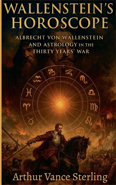 Wallenstein's Horoscope: Albrecht von Wallenstein And Astrology in the Thirty Years' War, (Paperback)