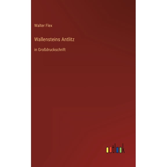 Wallensteins Antlitz: in Grodruckschrift, (Hardcover)