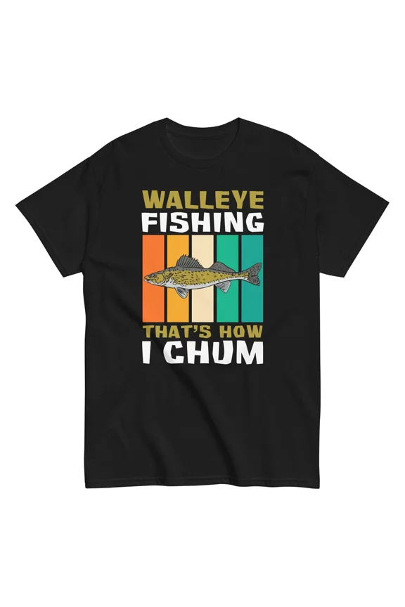 Walleye Fishing That is How I Chum Funny Fish Angler Unisex T Shirt, S-5XL
