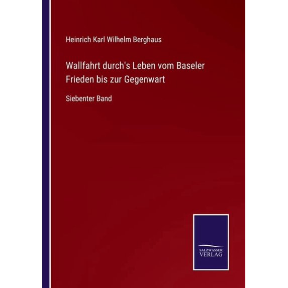 Wallfahrt durch's Leben vom Baseler Frieden bis zur Gegenwart:Siebenter Band