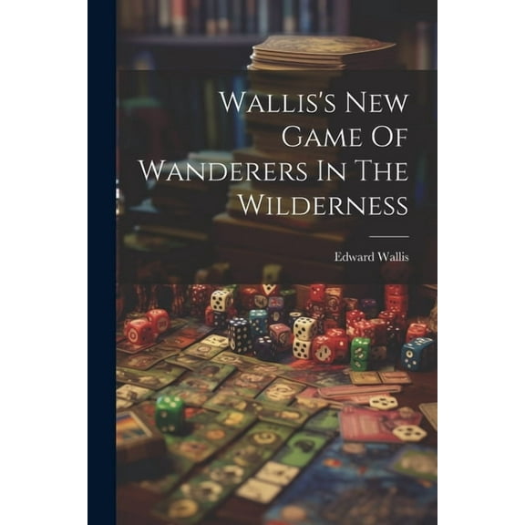 Wallis's New Game Of Wanderers In The Wilderness, (Paperback)